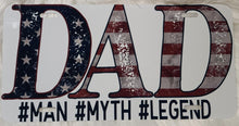Load image into Gallery viewer, DAD #Man #Myth #Legend License Plate