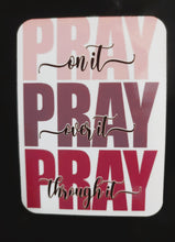 Load image into Gallery viewer, Pray on it Pray over it Pray through it Magnet
