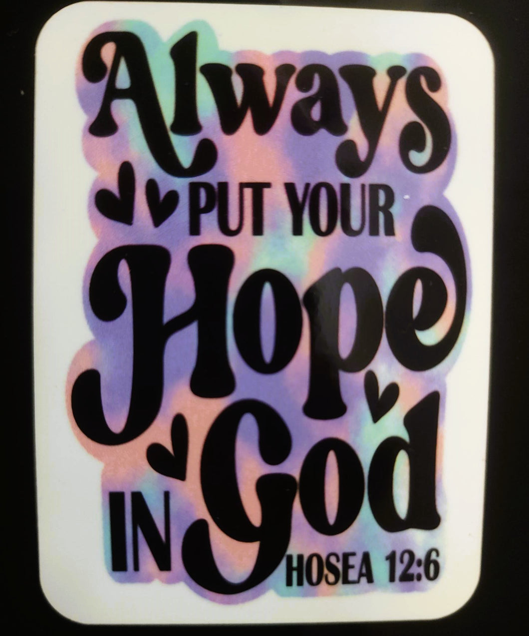 Always Put Your Hope In God - Hosea 12:6 Magnet