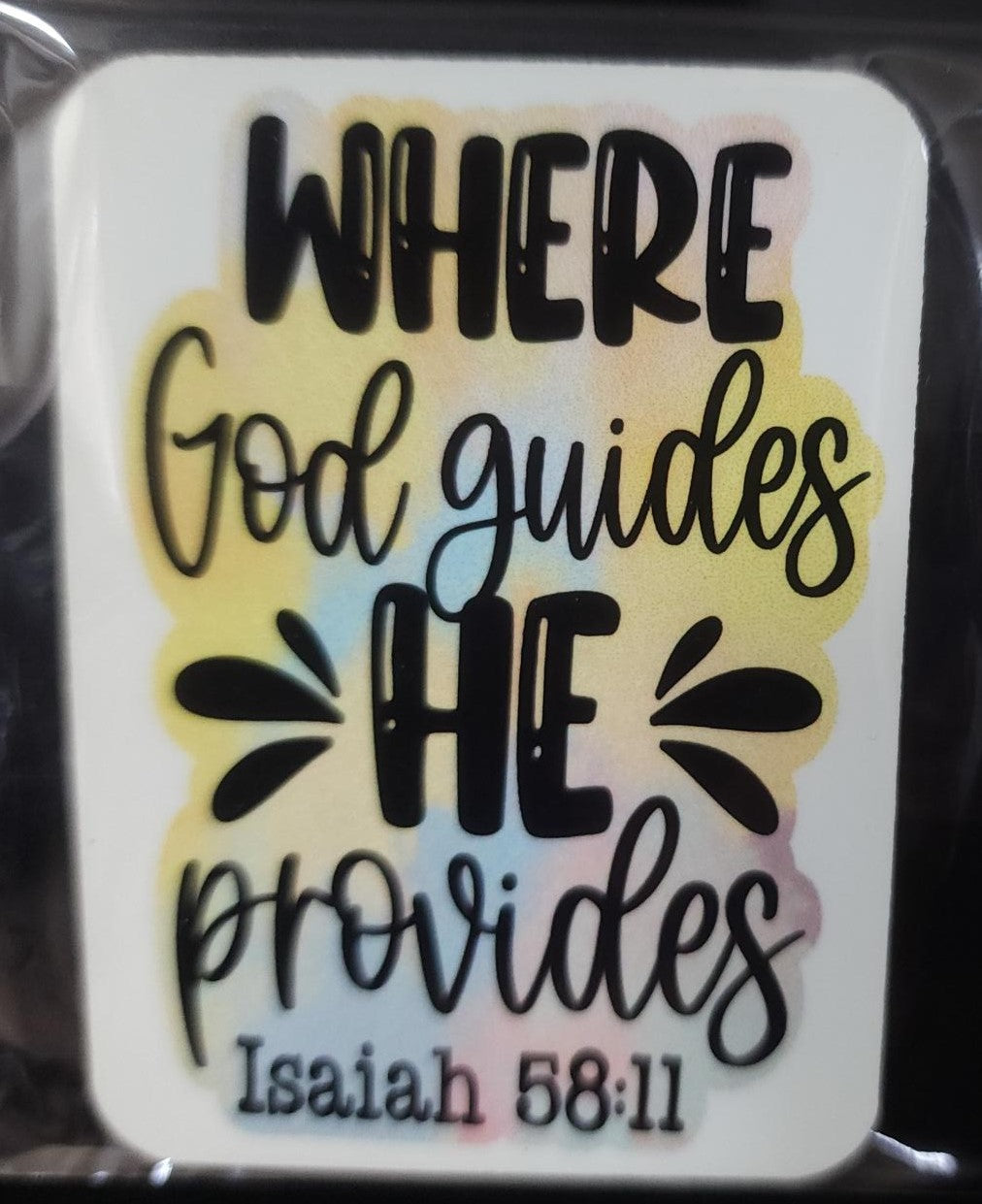 Where God guides, He provides   Isaiah 58:11 Magnet