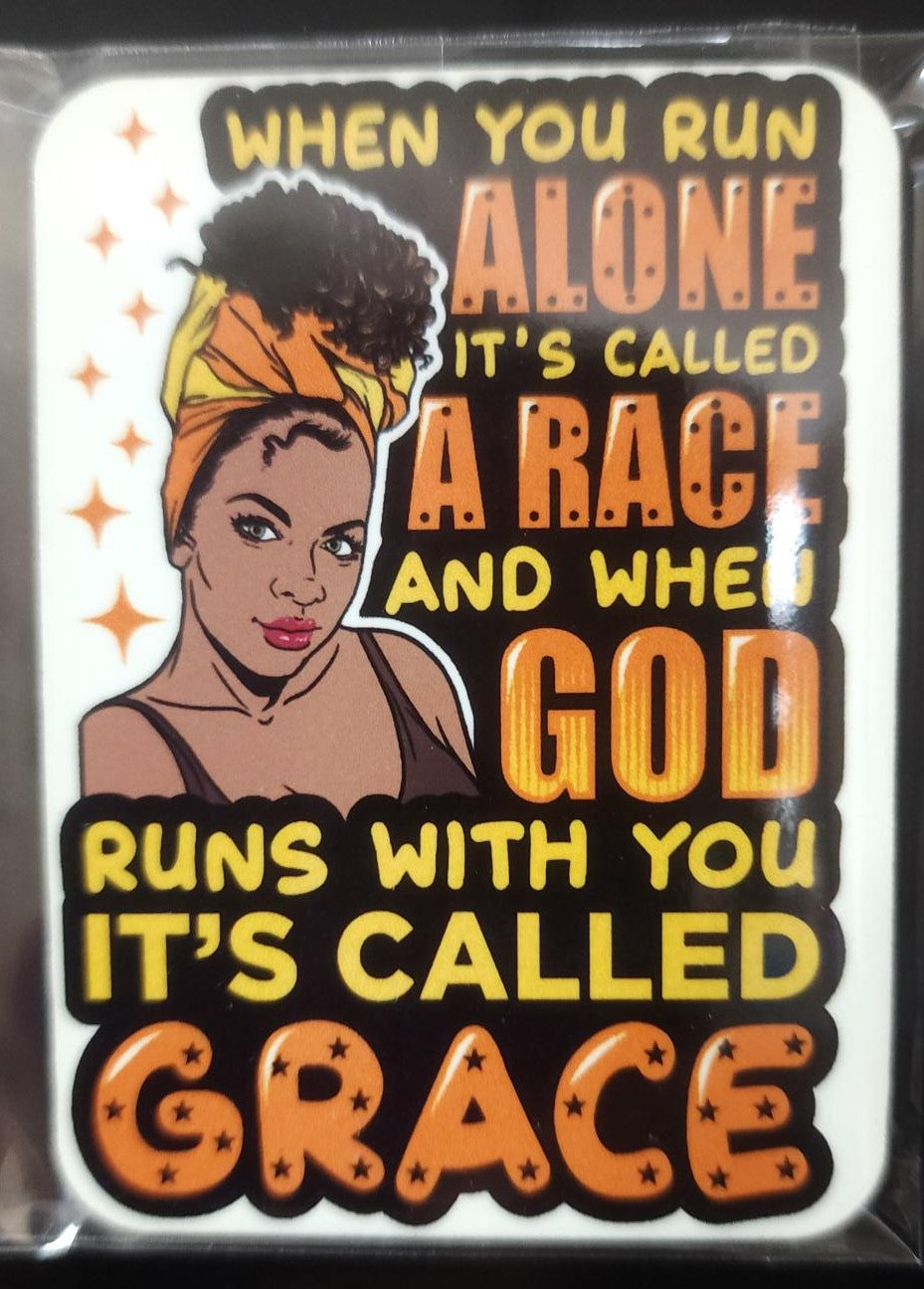 When you run alone it's called a race and when God runs with you it's called Grace Magnet